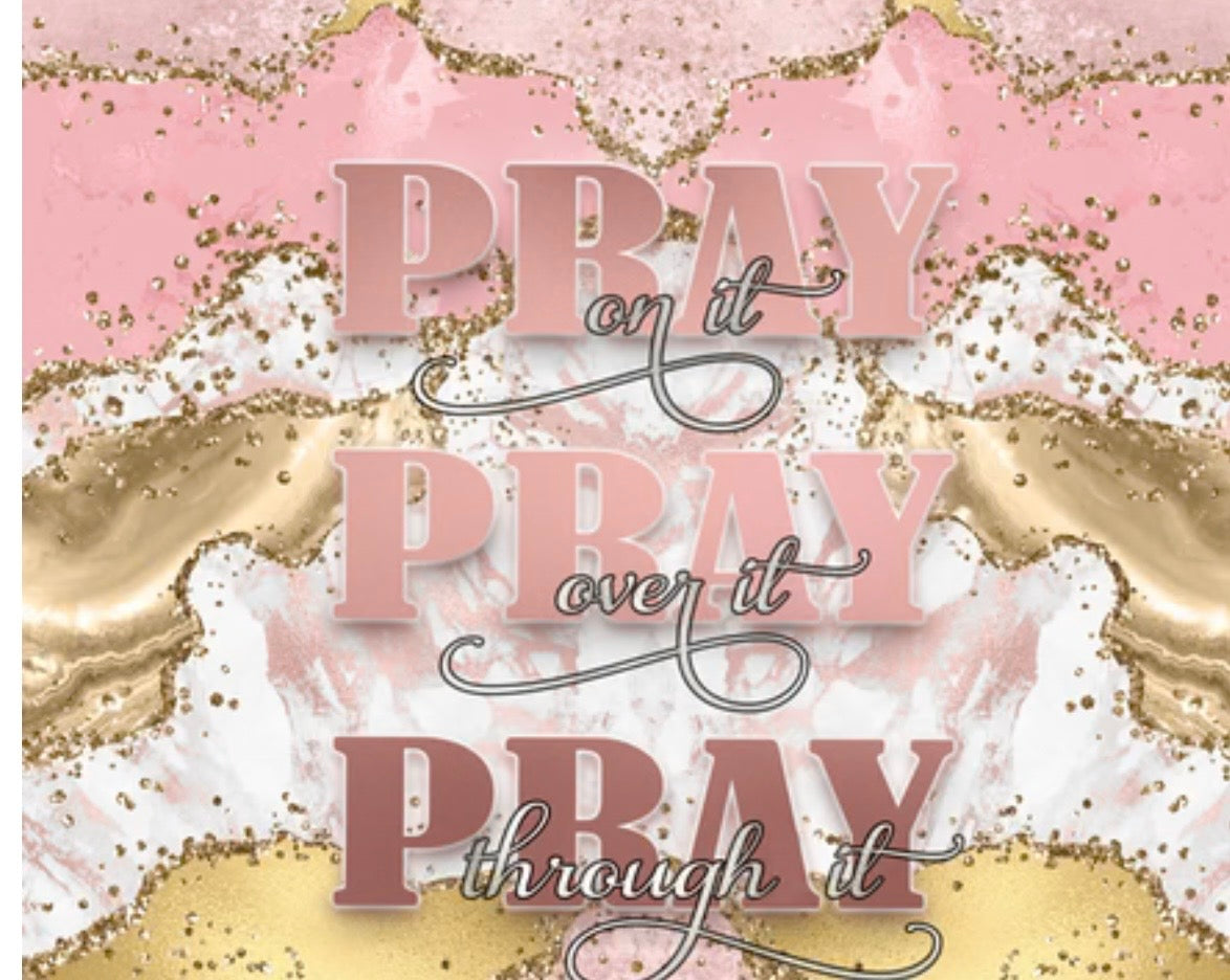 Pray On It, Pray Over It, Pray Through It – Sublimation Heat Transfer Add-On