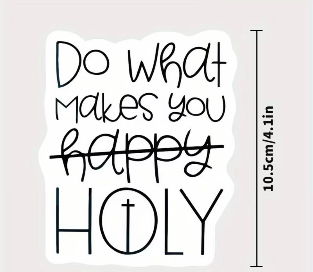 Do What Makes You HOLY™ UVDTF Decal