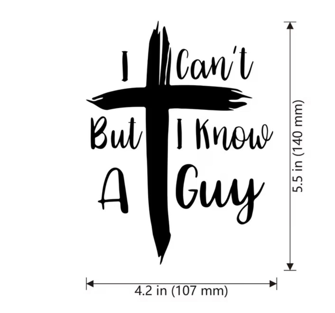 I Can’t™ But I Know A Guy Decal