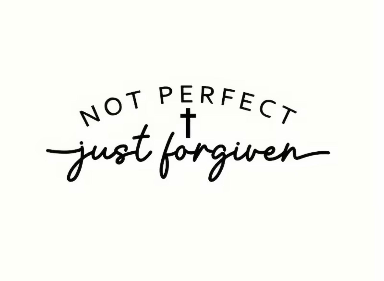 Not Perfect™ Just Forgiven Decal