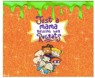 Just a Mama Raising Her Rugrats – Glitter Drip Sublimation Transfer