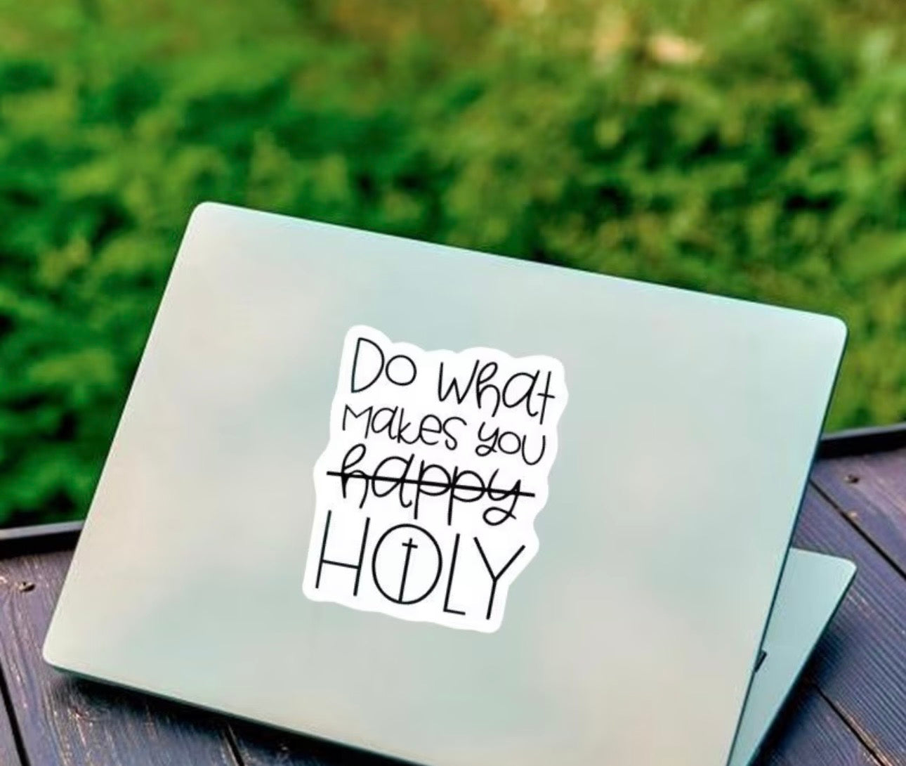 Do What Makes You HOLY™ UVDTF Decal